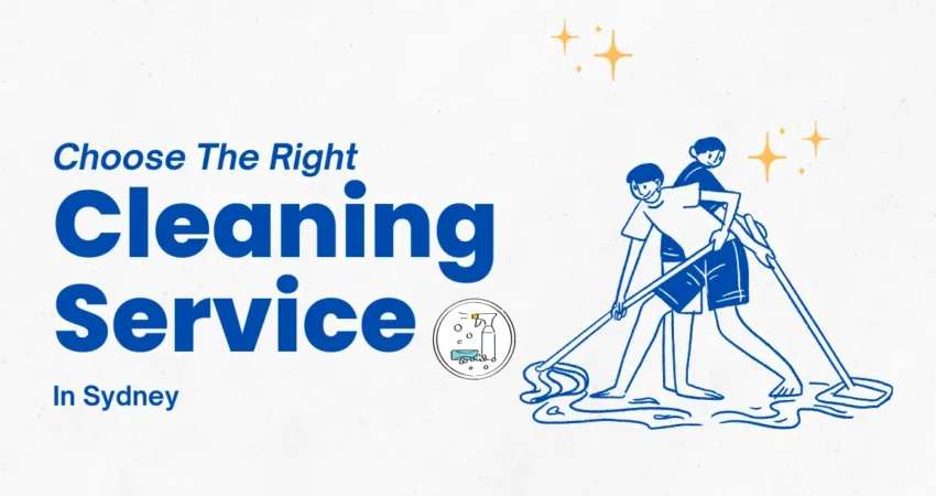 How To Choose The Right End Of Lease Cleaner In Sydney